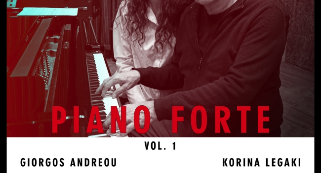 PIANO FORTE - ΓΙΩΡΓΟΣ ΑΝΔΡΕΟΥ & ΚΟΡΙΝΑ ΛΕΓΑΚΗ