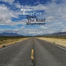 MARK KNOPFLER   DOWN THE ROAD WHEREVER 